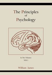 The Principles of Psychology (Vol 1), James William