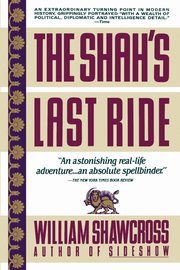Shah's Last Ride, Shawcross William