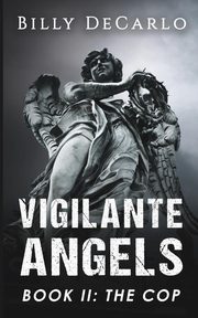 ksiazka tytu: Vigilante Angels Book II autor: DeCarlo Billy