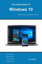 The Inside Guide to Windows 10, Stuart P. A.