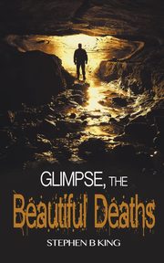 Glimpse, The Beautiful Deaths, King Stephen B