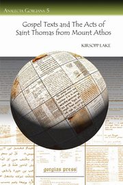 Gospel Texts and the Acts of Saint Thomas from Mount Athos, Lake Kirsopp