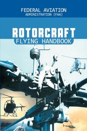 Rotorcraft Flying Handbook, Federal Aviation Adminstration