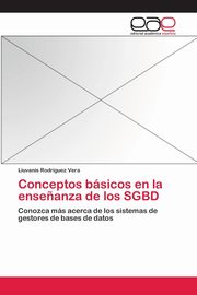 ksiazka tytu: Conceptos bsicos en la ense?anza de los SGBD autor: Rodrguez Vera Liuvanis