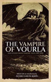 The Vampire of Vourla and Other Greek Vampire Tales, 1819-1846, Byron Lord
