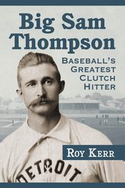 Big Sam Thompson, Kerr Roy
