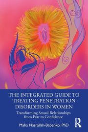 ksiazka tytu: The Integrated Guide to Treating Penetration Disorders in Women autor: Nasrallah-Babenko Maha