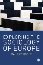 Exploring the Sociology of Europe, Roche Maurice