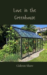 Love in the Greenhouse, Shaw Gideon