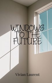 Windows to the Future, Laurent Vivian