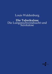 Die Tuberkulose, Waldenburg Louis