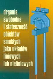 Drgania swobodne i stateczno obiektw smukych jako ukadw liniowych lub nieliniowych, 