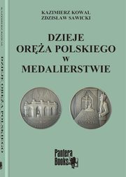 ksiazka tytu: Dzieje ora polskiego w medalierstwie autor: Sawicki Zdzisaw, Kowal Kazimierz