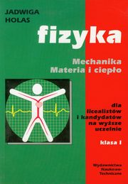 ksiazka tytu: Fizyka Mechanika Materia i ciepo autor: Holas Jadwiga