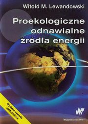 Proekologiczne odnawialne rda energii, Lewandowski Witold M.