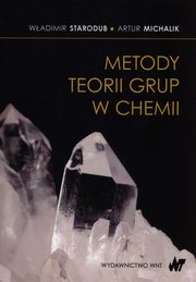 ksiazka tytu: Metody teorii grup w chemii autor: Starodub Wadimir, Michalik Artur