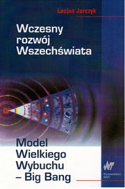 ksiazka tytu: Wczesny rozwj wszechwiata autor: Jarczyk Lucjan