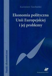Ekonomia polityczna Unii Europejskiej i jej problemy, Tarchalski Kazimierz