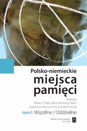 Polsko-niemieckie miejsca pamici Tom 1, 