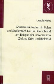 ksiazka tytu: Germanistikstudium in Polen und Studienfach DaF in Deutschland am Beispiel der Universitaten Zielona Gra und Bielefeld autor: Niekra Urszula