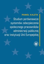 Studium porwnawcze systemw zabezpieczenia spoecznego pracownikw administracji publicznej, Kaleta Pawe