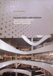 ksiazka tytu: Kultura oceny w bibliotekach autor: Gowacka Ewa