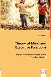 ksiazka tytu: Theory of Mind and Executive Functions autor: Kloo Daniela