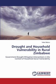 ksiazka tytu: Drought and Household Vulnerability in Rural Zimbabwe autor: Matutu Vakai