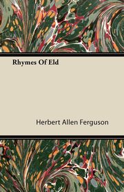 ksiazka tytu: Rhymes Of Eld autor: Ferguson Herbert Allen