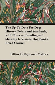 The Up-To-Date Toy Dog, Raymond-Mallock Lillian C.