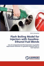 Flash Boiling Model for Injectors with Gasoline-Ethanol Fuel Blends, Neroorkar Kshitij