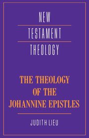 The Theology of the Johannine Epistles, Lieu Judith M.