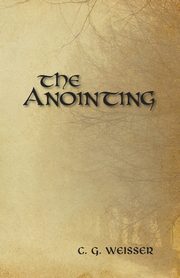 The Anointing, Weisser C. G.