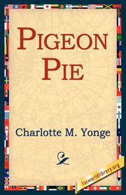 Pigeon Pie, Yonge Charlotte M.