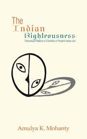 The Indian Righteousness, Mohanty Amulya K.