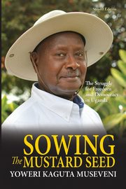 Sowing the Mustard Seed, Museveni Yoweri Kaguta