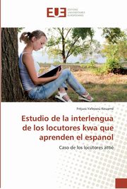 Estudio de la interlengua de los locutores kwa que aprenden el espanol, Kouam Frjuss Yafessou