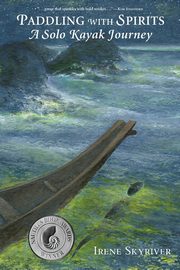 Paddling with Spirits, Skyriver Irene