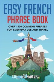 Easy French Phrase Book, Lingo Mastery,