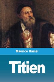 Titien, Hamel Maurice