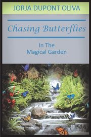 Chasing Butterflies in the Magical Garden, Oliva Jorja DuPont