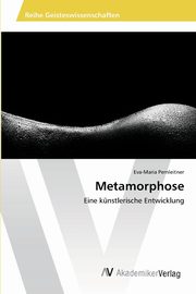 Metamorphose, Pernleitner Eva-Maria