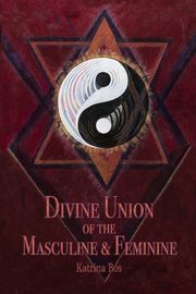 Divine Union of the Masculine & Feminine, Bos Katrina