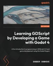 Learning GDScript by Developing a Game with Godot 4, Vanhove Sander