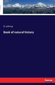 Book of natural history, Lothrop D.