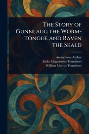 The Story of Gunnlaug the Worm-Tongue and Raven the Skald, Anonymous