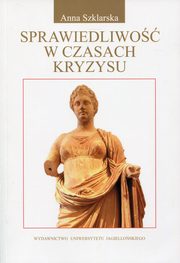 ksiazka tytu: Sprawiedliwo w czasach kryzysu autor: Szklarska Anna