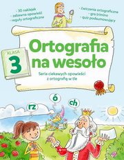 Ortografia na wesoo Klasa 3, Zioa-Zemczak Katarzyna