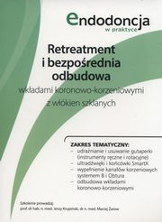 ksiazka tytu: Retreatment i bezporednia odbudowa wkadami koronowo-korzeniowymi z wkien szklanych autor: 