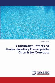 Cumulative Effects of Understanding Pre-requisite Chemistry Concepts, Gusau Bello